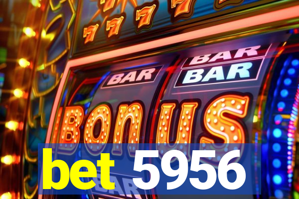 bet 5956